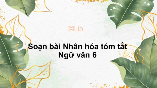 Soạn bài Nhân hóa Ngữ văn 6 tóm tắt