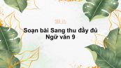 Soạn bài Sang thu Ngữ văn 9 đầy đủ