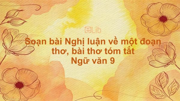 Soạn bài Nghị luận về một đoạn thơ, bài thơ Ngữ văn 9 tóm tắt