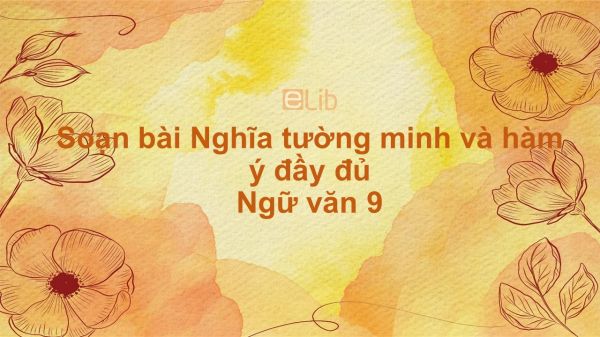 Soạn bài Nghĩa tường minh và hàm ý Ngữ văn 9 đầy đủ