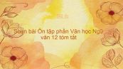 Soạn bài Ôn tập phần Văn học Ngữ văn 12 tóm tắt