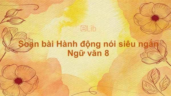 Soạn bài Hành động nói Ngữ văn 8 siêu ngắn