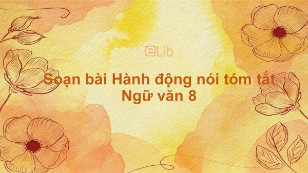 Soạn bài Hành động nói Ngữ văn 8 tóm tắt