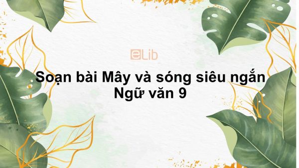 Soạn bài Mây và sóng Ngữ văn 9 siêu ngắn