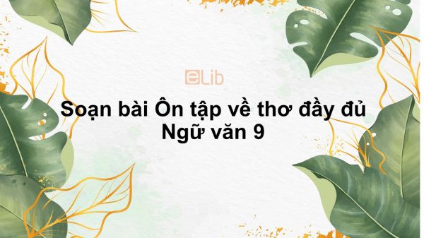 Soạn bài Ôn tập về thơ Ngữ văn 9 đầy đủ