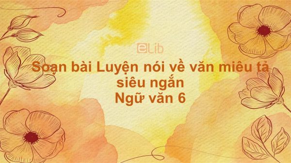 Soạn bài Luyện nói về văn miêu tả Ngữ văn 6 siêu ngắn