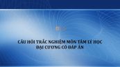 Câu hỏi trắc nghiệm môn Tâm lý học đại cương có đáp án