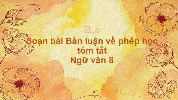 Soạn bài Bàn luận về phép học Ngữ văn 8 tóm tắt