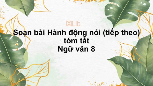 Soạn bài Hành động nói (tiếp theo) Ngữ văn 8 tóm tắt