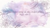 Dấu chấm lửng và dấu chấm phẩy Ngữ văn 7