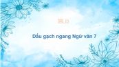 Dấu gạch ngang Ngữ văn 7