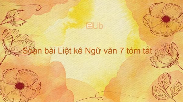 Soạn bài Liệt kê Ngữ văn 7 tóm tắt