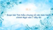 Soạn bài Tìm hiểu chung về văn bản hành chính Ngữ văn 7 đầy đủ