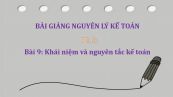 Bài 9: Khái niệm và nguyên tắc kế toán