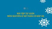 Bài tập tự luận môn Nguyên lý kế toán có đáp án