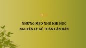 Những mẹo nhỏ khi học Nguyên lý kế toán căn bản