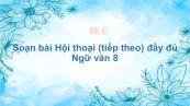 Soạn bài Hội thoại (tiếp theo) Ngữ văn 8 đầy đủ