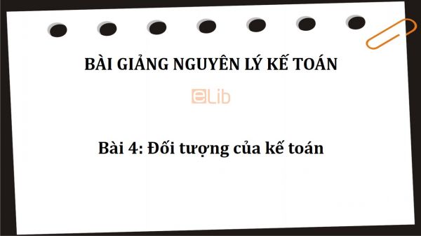 Bài 4: Đối tượng của kế toán