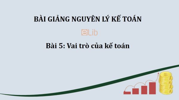 Bài 5: Vai trò của kế toán