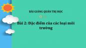 Bài 2: Đặc điểm của các loại môi trường