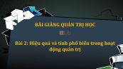 Bài 2: Hiệu quả và tính phổ biến trong hoạt động quản trị