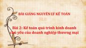 Bài 2: Kế toán quá trình kinh doanh chủ yếu của doanh nghiệp thương mại