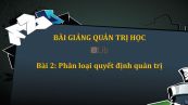 Bài 2: Phân loại quyết định quản trị