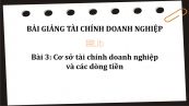 Bài 3: Cơ sở tài chính doanh nghiệp và các dòng tiền
