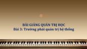 Bài 3: Trường phái quản trị hệ thống