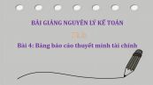 Bài 4: Bảng báo cáo thuyết minh tài chính