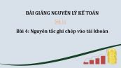 Bài 4: Nguyên tắc ghi chép vào tài khoản