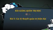 Bài 5: Các lý thuyết quản trị hiện đại