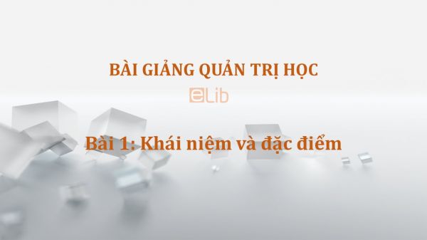 Bài 1: Khái niệm và đặc điểm