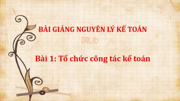 Bài 1: Tổ chức công tác kế toán