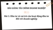 Bài 1: Đầu tư và vai trò của hoạt động đầu tư đối với doanh nghiệp