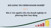 Bài 2: Các nguồn vốn của doanh nghiệp và phương thức huy động