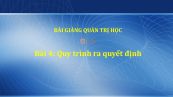 Bài 4: Quy trình ra quyết định