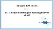 Bài 5: Hoạch định trong các doanh nghiệp vừa và nhỏ