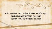 Câu hỏi ôn thi cuối kỳ môn Triết học có lời giải - ĐH Khoa Học Tự Nhiên, TP.HCM