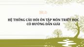 Hệ thống câu hỏi ôn tập môn Triết học có hướng dẫn giải