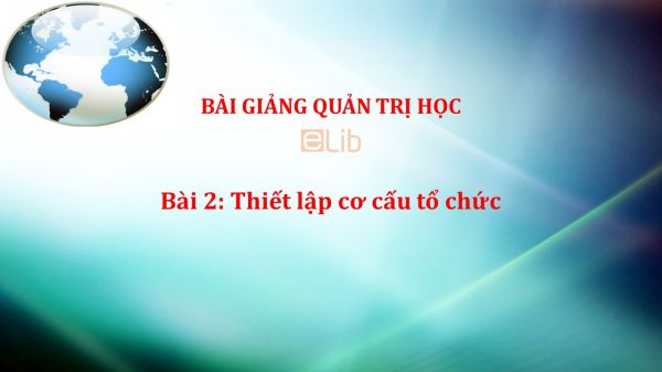 Bài 2: Thiết lập cơ cấu tổ chức