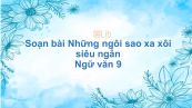Soạn bài Những ngôi sao xa xôi Ngữ văn 9 siêu ngắn
