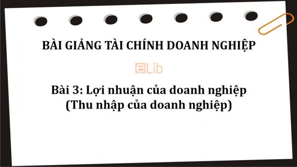 Bài 3: Lợi nhuận của doanh nghiệp (Thu nhập của doanh nghiệp)