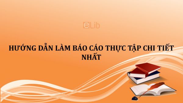 Hướng dẫn làm báo cáo thực tập chi tiết nhất