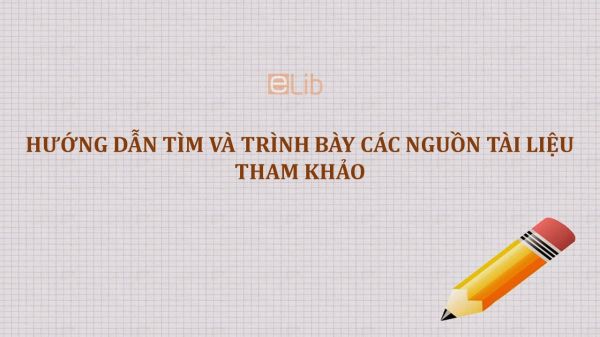 Hướng dẫn tìm và trình bày các nguồn tài liệu tham khảo