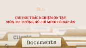 Câu hỏi trắc nghiệm ôn tập môn Tư tưởng Hồ Chí Minh có đáp án