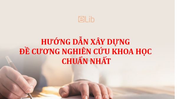 Hướng dẫn xây dựng đề cương nghiên cứu khoa học chuẩn nhất