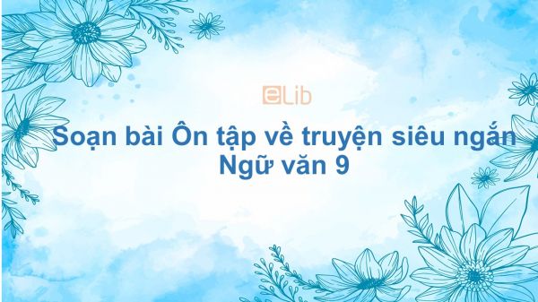 Soạn bài Ôn tập về truyện Ngữ văn 9 siêu ngắn