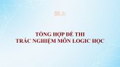 Tổng hợp đề thi trắc nghiệm môn Logic học