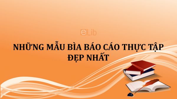 Những mẫu bìa báo cáo thực tập đẹp nhất năm 2021